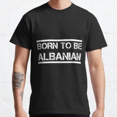 Born To Be Albanian T-Shirt